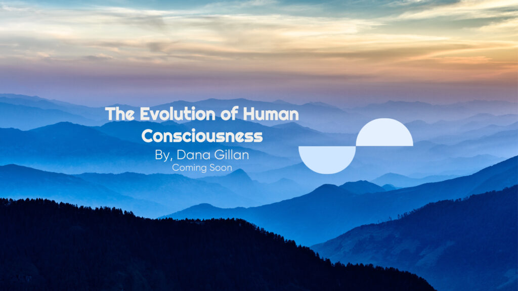 The Evolution of Human Consciousness - Creation With Dana